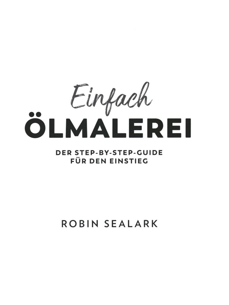 Einfach Ölmalerei - Der Step-by-Step-Guide für den Einstieg (SEALARK, ROBIN)