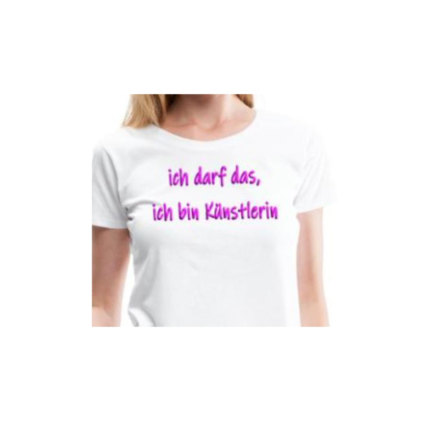Frauen T-Shirt "Ich darf das, ich bin Künstlerin" (100% Baumwolle)