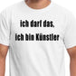 Männer T-Shirt "Ich darf das, ich bin Künstler" (100% Baumwolle)
