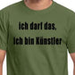 Männer T-Shirt "Ich darf das, ich bin Künstler" (100% Baumwolle)